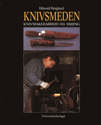Knivsmeden. En bok om knivmakerarbeid og smiing. Forfatter Håvard Bergland