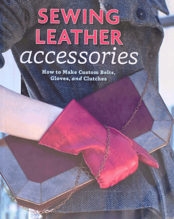 Sewing leather accessories. En bok om hvordan lage belter, hansker og vesker.